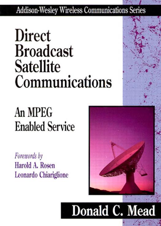 Direct broadcast satellite communications: an MPEG enabled service by Mead Donald C