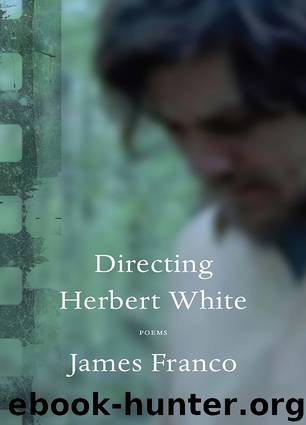 Directing Herbert White by James Franco
