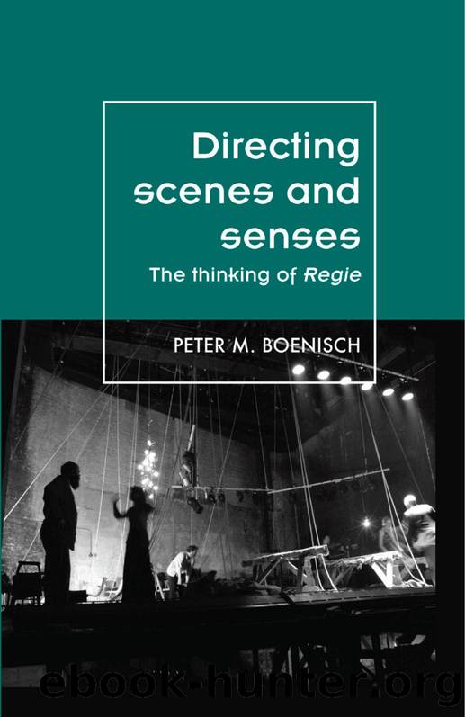 Directing Scenes and Senses : The Thinking of Regie by Peter Boenisch