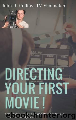 Directing Your First Movie ! by John R. Collins