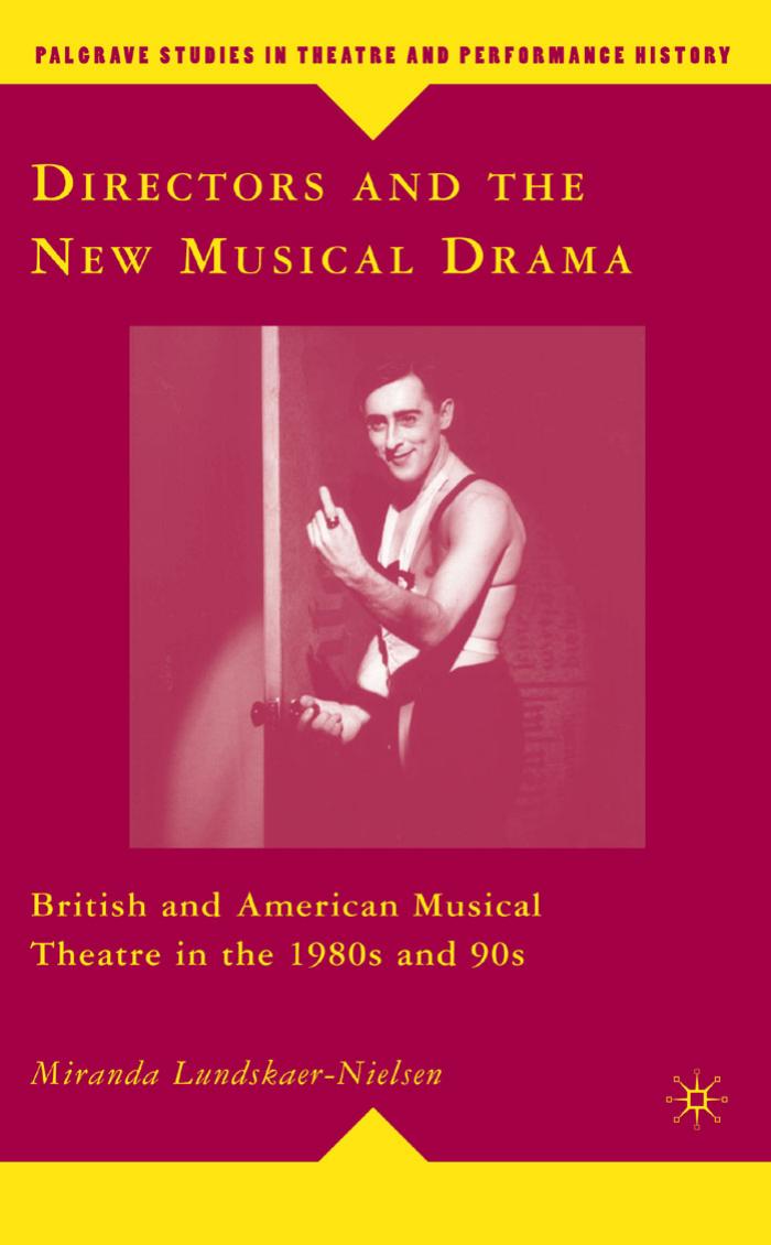Directors and the New Musical Drama: British and American Musical Theatre in the 1980s and 90s by Unknow