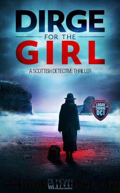 Dirge for the Girl: A Logan Thorne DCI Scottish Detective Thriller by Duncan Wallace