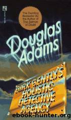 Dirk Gently - 01 - Dirk Gently's Holistic Detective Agency by Douglas Adams