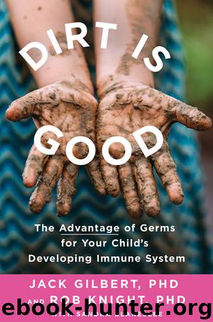 Dirt Is Good by Jack Gilbert Rob Knight