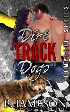 Dirt Track Dogs (Complete Series): Plus Bonus Spin-off Books by P. Jameson