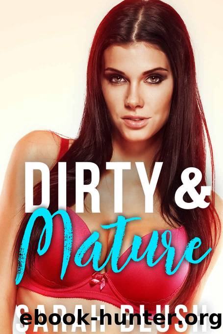 Dirty & Mature by Sarah Blush