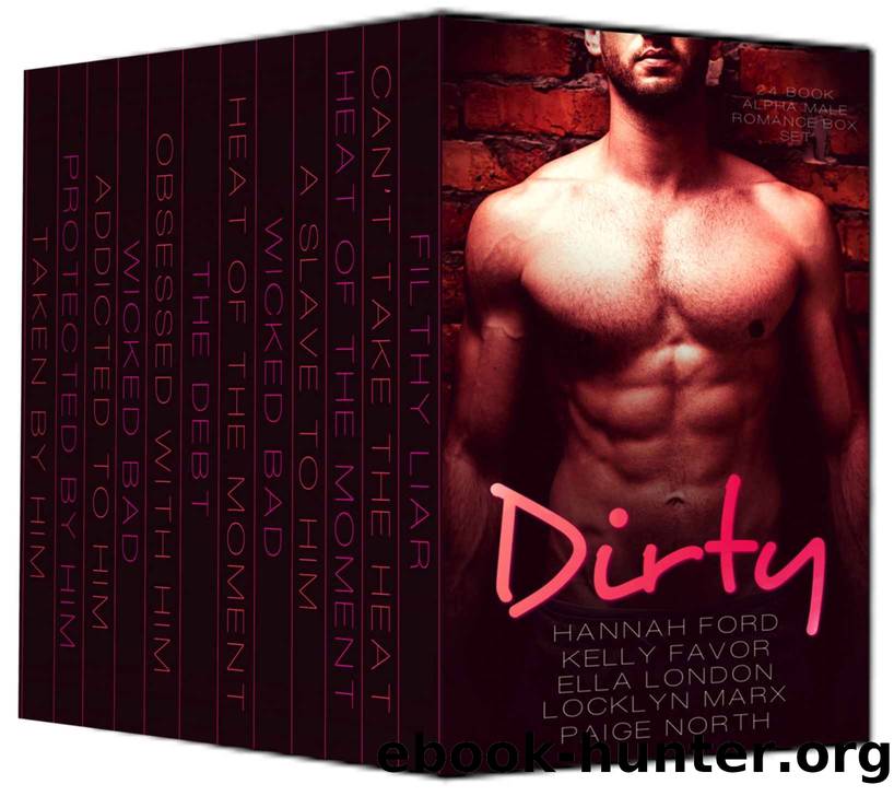 Dirty (24 Book Alpha Male Romance Box Set) by Hannah Ford & Kelly Favor & Paige North & Ella London & Locklyn Marx