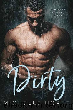 Dirty (A Damaged Romance Duet Book 1) by Michelle Horst