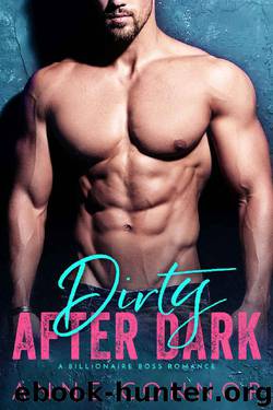 Dirty After Dark (A Billionaire Boss Romance) by Anne Connor