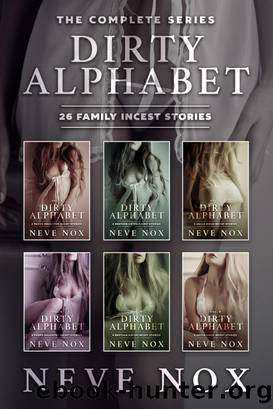 Dirty Alphabet - The Complete Series: 26 Family Incest Stories by Neve Nox