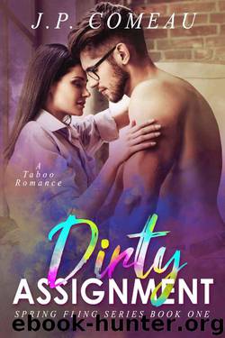 Dirty Assignment: A Taboo Romance (Spring Fling Series Book 1) by J. P. Comeau