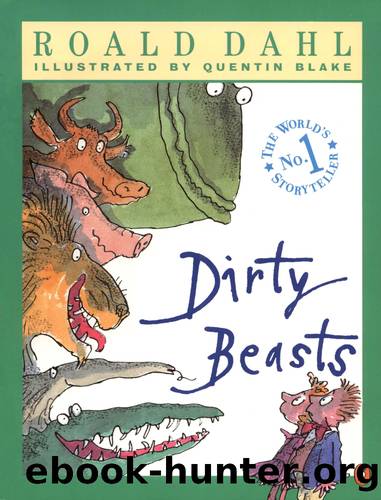 Dirty Beasts by Roald Dahl & Quentin Blake