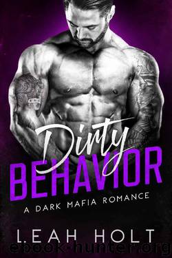 Dirty Behavior: A Dark Mafia Romance (Behavior Series: Book Two) by Leah Holt