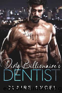 Dirty Billionaireâs Dentist : A Billionaire and Virgin Romance by Claire Angel