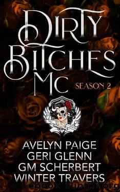 Dirty Bitches MC: Season 2 by Winter Travers & Geri Glenn & Avelyn Paige & GM Scherbert