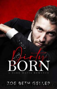 Dirty Born: A Dark Mafia Romance: (Micheli Mafia Book 4) (Dirty: A Dark Mafia Romance Series) by Zoe Beth Geller