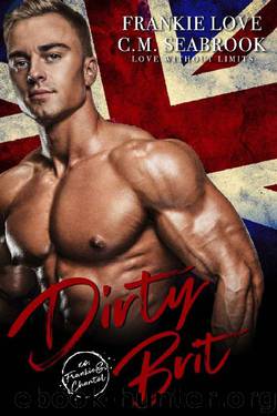 Dirty Brit (Love Without Limits Book 2) by Frankie Love & C.M. Seabrook