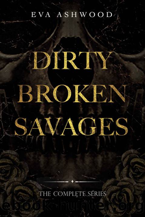 Dirty Broken Savages: The Complete Series by Ashwood Eva
