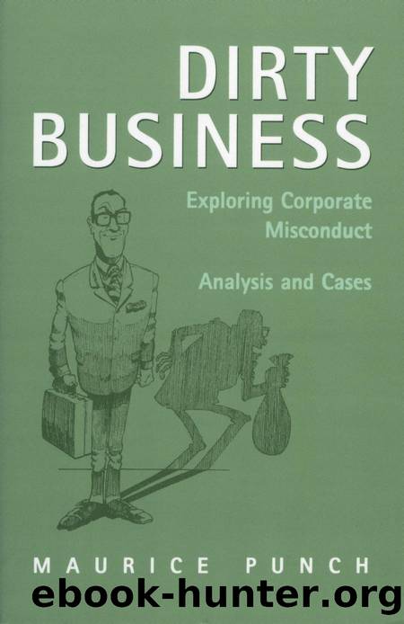 Dirty Business : Exploring Corporate Misconduct: Analysis and Cases by Maurice E. Punch