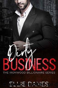 Dirty Business_A Billionaire Romance by Ellie Danes