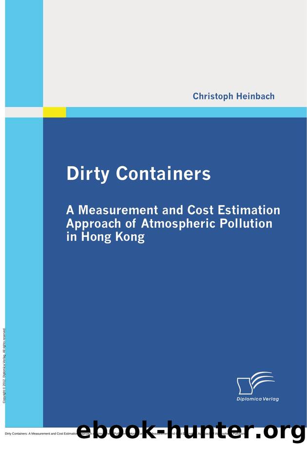 Dirty Containers: A Measurement and Cost Estimation Approach of Atmospheric Pollution in Hong Kong : A Measurement and Cost Estimation Approach of Atmospheric Pollution in Hong Kong by Christoph Heinbach