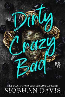 Dirty Crazy Bad : A Reverse Harem Romance (Dirty Crazy Bad Duet Book 2) by Siobhan Davis