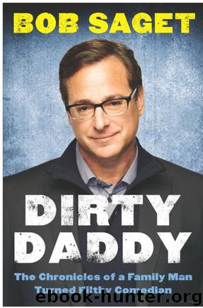 Dirty Daddy: The Chronicles of a Family Man Turned Filthy Comedian by Bob Saget