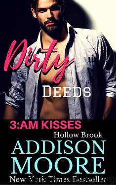 Dirty Deeds (3:AM Kisses, Hollow Brook) (Volume 3) by Addison Moore