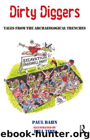 Dirty Diggers: Tales From the Archaeological Trenches by Bahn Paul