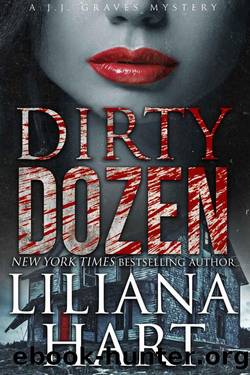 Dirty Dozen (A J.J. Graves Mystery Book 12) by Liliana Hart