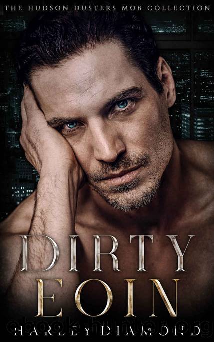 Dirty Eoin: Dirty Dusters (The Hudson Dusters Mob Collection Book 3) MAFIA  MOTORCYCLE CLUB ROMANCE - CROSSOVER UNIVERSE BOOK 5 by Harley Diamond