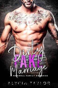 Dirty Fake Marriage (An MMA Romance) (The Maxwell Family) by Alycia Taylor