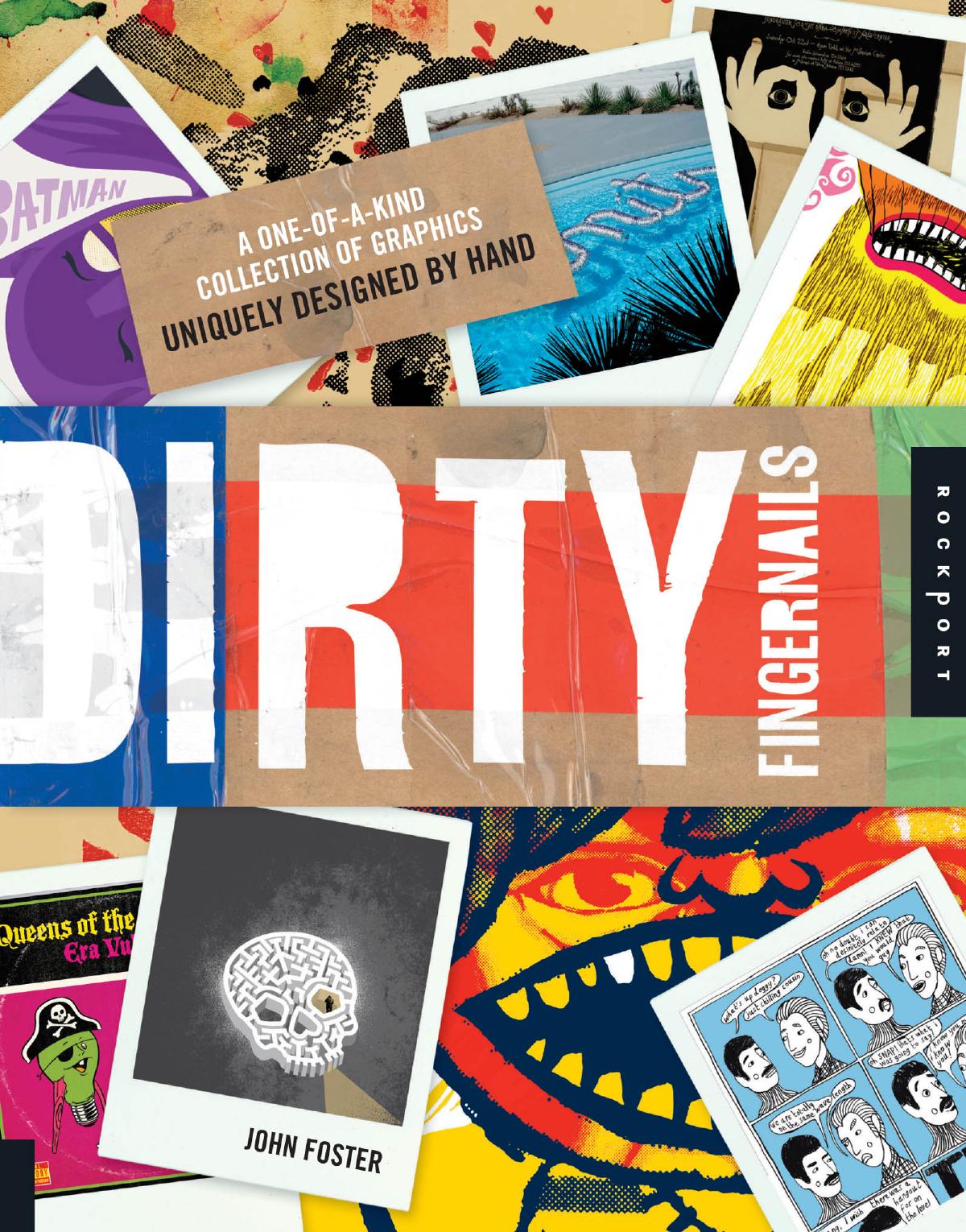 Dirty Fingernails A One-of-a-Kind Collection of Graphics Uniquely Designed by Hand by John Foster