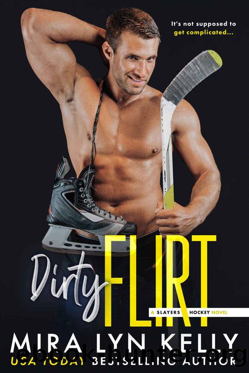 Dirty Flirt: A Slayers Hockey Novel by Mira Lyn Kelly