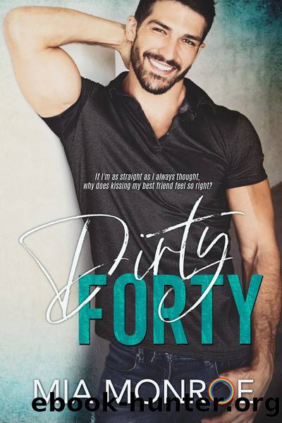 Dirty Forty by Mia Monroe