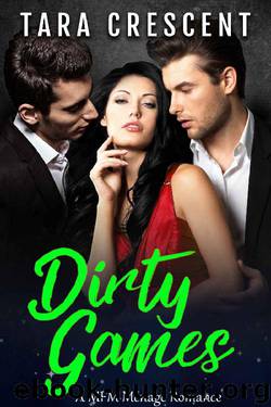 Dirty Games (A MFM Ménage Romance) (The Dirty Series Book 3) by Tara Crescent