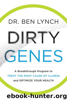 Dirty Genes: A Breakthrough Program to Treat the Root Cause of Illness and Optimize Your Health by Ben Lynch
