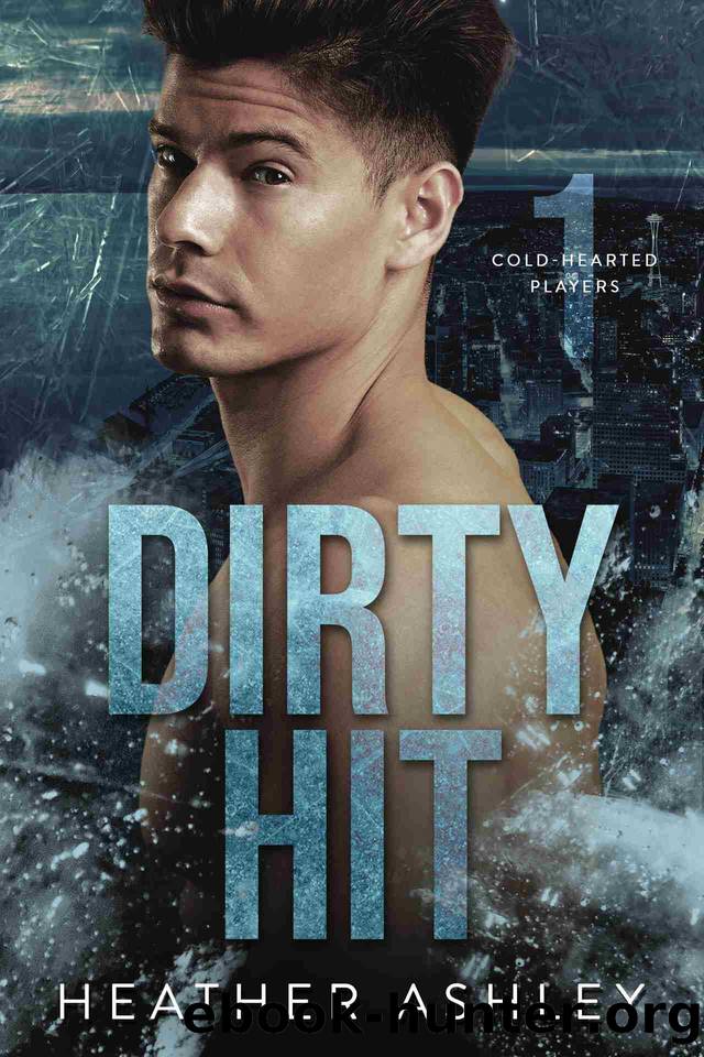 Dirty Hit (Cold-Hearted Players Book 1) by Heather Ashley