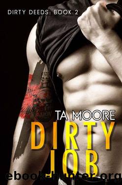Dirty Job: Dirty Deeds: Book Two by TA Moore