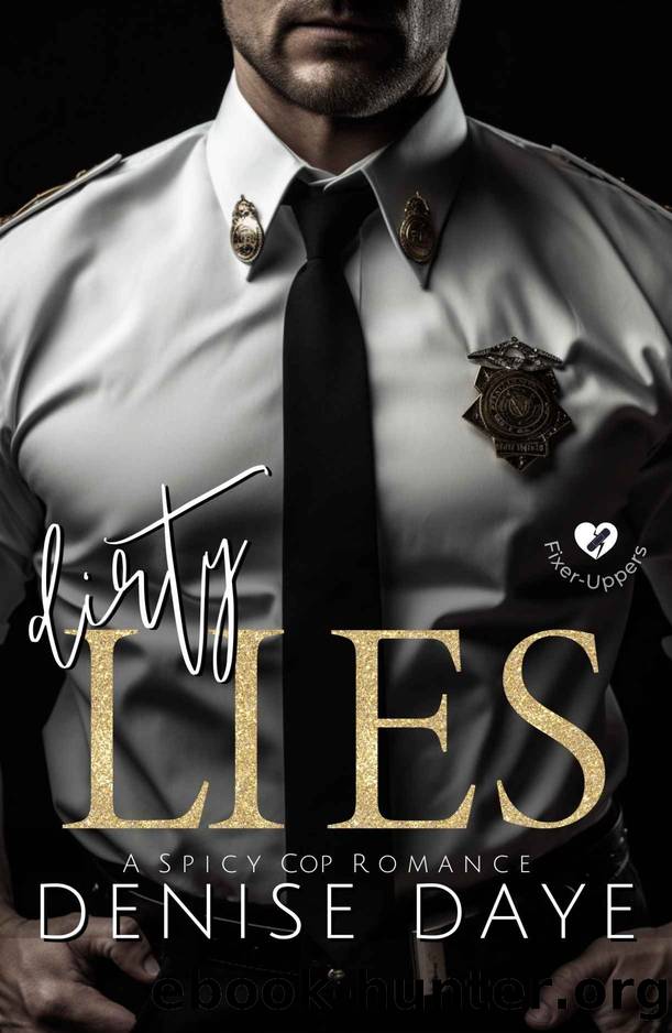 Dirty Lies: A Spicy Cop Age Gap Romance Novel (Contemporary Romance Book 1) by Denise Daye