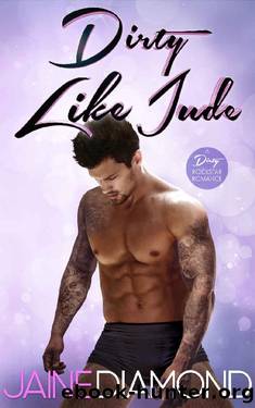 Dirty Like Jude_A Dirty Rockstar Romance by Jaine Diamond