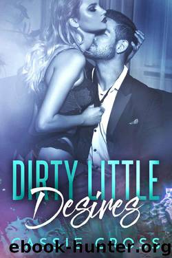 Dirty Little Desires (Dirty Little Series Book 3) by Cassie Cross