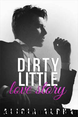 Dirty Little Love Story by Alpha Alicia