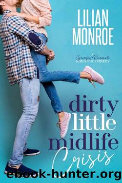 Dirty Little Midlife Crisis: A Grumpy Roommate Romantic Comedy by Lilian Monroe