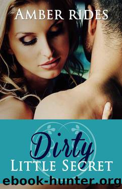 Dirty Little Secret (Dirty #1) by Amber Rides