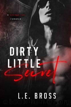 Dirty Little Secret: A Savage Run Romance by L.E. Bross