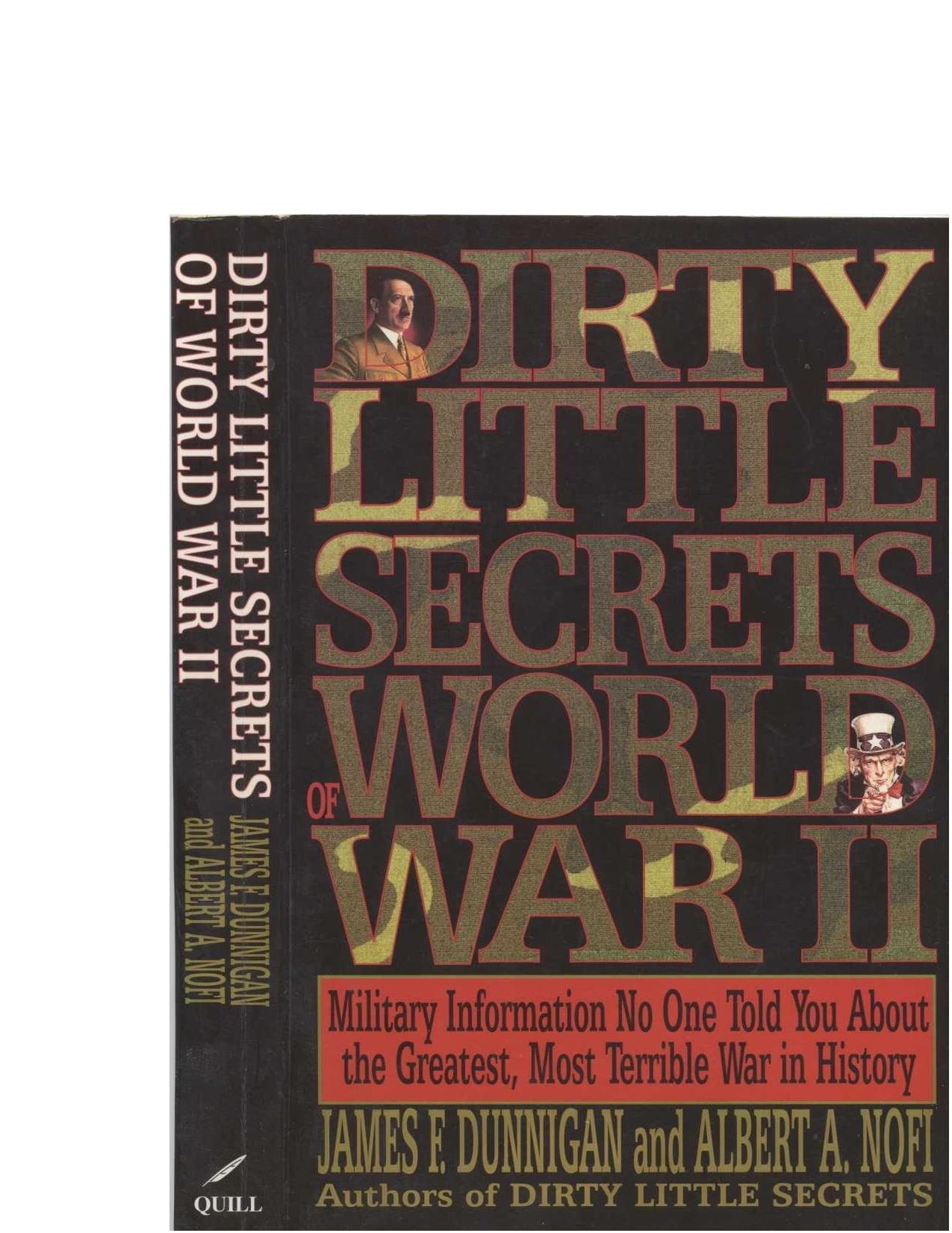 Dirty Little Secrets of World War II : Military Information No One Told You... by James F. Dunnigan