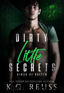 Dirty Little Secrets: A Dark Bully Romance (Kings of Bolten Book 1) by K.G. Reuss