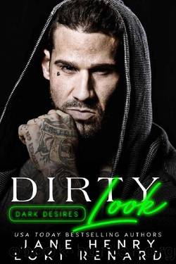 Dirty Look_A Dark Mafia Romance (Dark Desires) by Jane Henry & Loki Renard