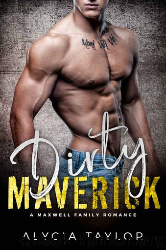 Dirty Maverick (The Maxwell Family) by Alycia Taylor